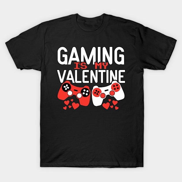 Gaming Is My Valentine Gamer Valentines Day Video Games T-Shirt by tobzz